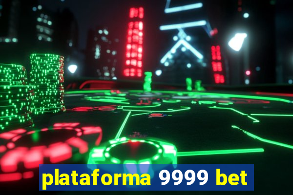 plataforma 9999 bet